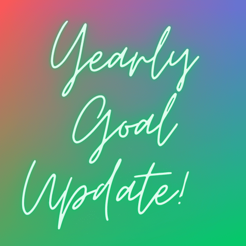 Yearly Goal Update!