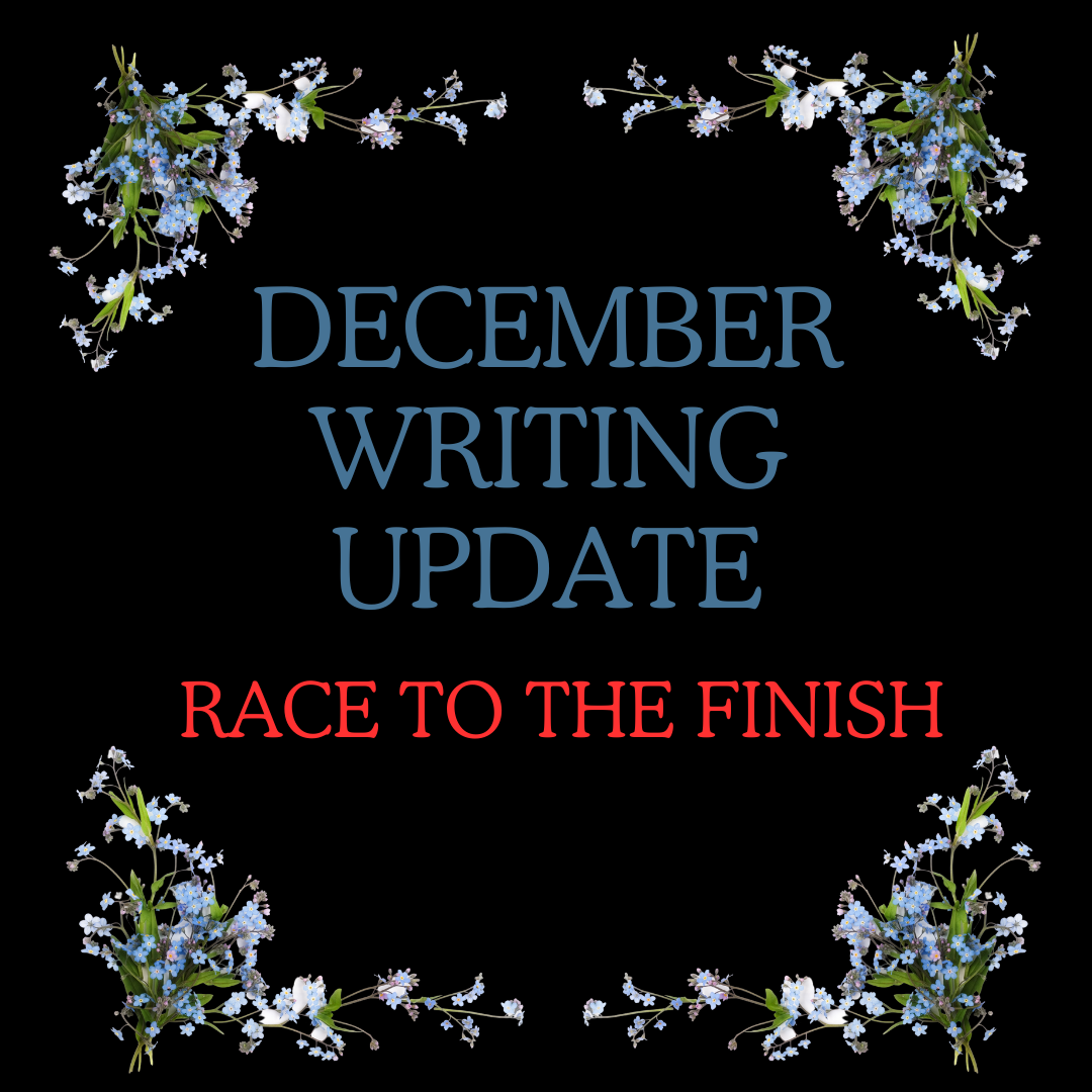 December Writing Update: Race to the Finish