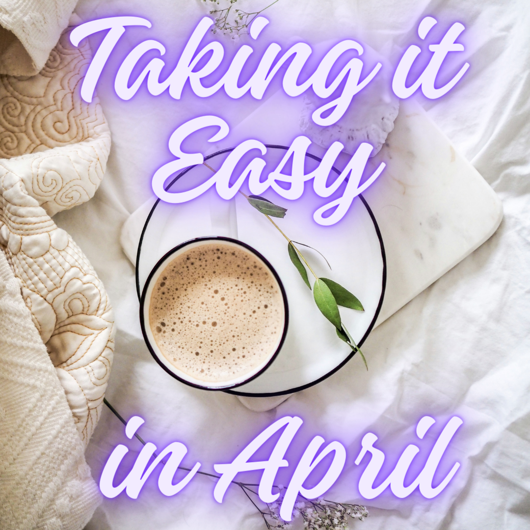 Taking it Easy in April